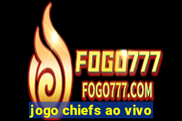 jogo chiefs ao vivo